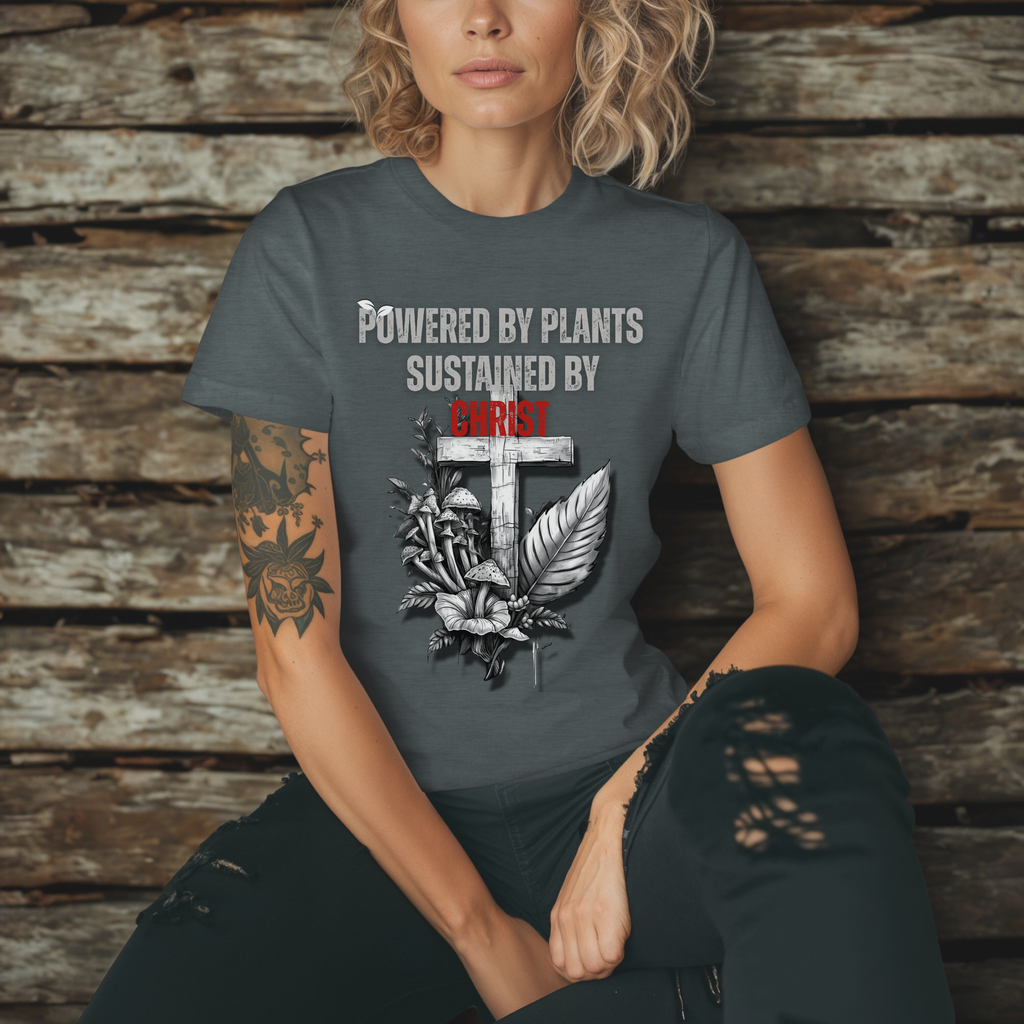 Powered by Plants Sustained by Christ | Christian Tee